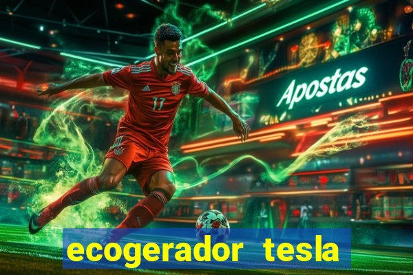 ecogerador tesla reclame aqui